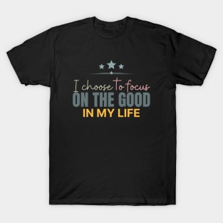 I Choose to Focus T-Shirt